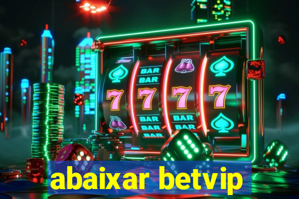 abaixar betvip